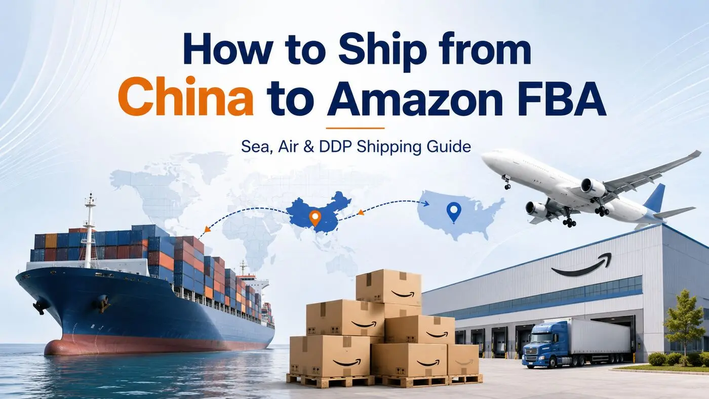 How to Ship from China to Amazon FBA: Sea, Air and DDP Optio